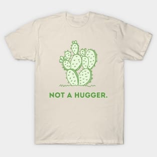 Not a hugger. T-Shirt
